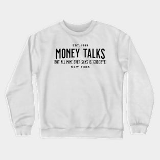 Money Funny Saying Design Crewneck Sweatshirt